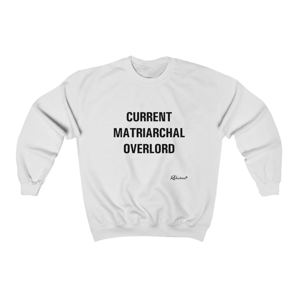 "Current Matriarchal Overlord" Unisex Crewneck Sweatshirt